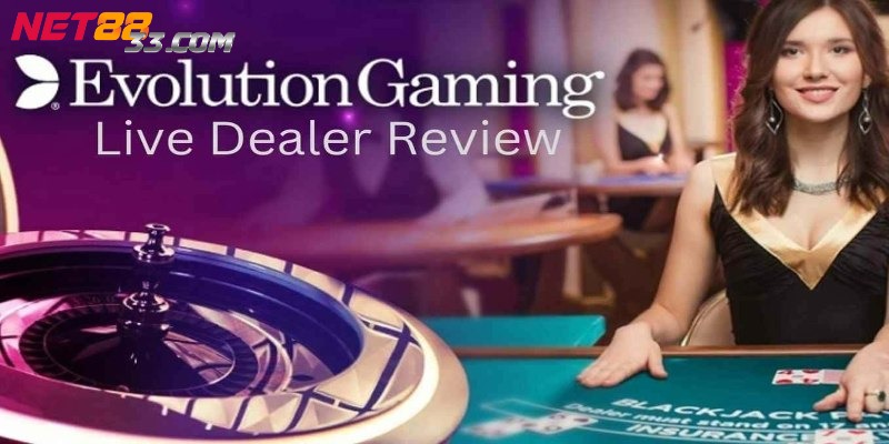 Evolution Gaming chính là đối tác tuyệt vời cung cấp kho game hot